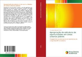 Apropriação de estrutura de oportunidades em áreas urbanas pobres di Fernando Antonio Amoni edito da Novas Edições Acadêmicas