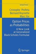 Option Prices as Probabilities di Cristophe Profeta, Bernard Roynette, Marc Yor edito da Springer-Verlag GmbH
