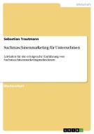 Suchmaschinenmarketing für Unternehmen di Sebastian Trautmann edito da GRIN Publishing