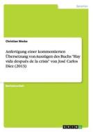 Anfertigung einer kommentierten Übersetzung von Auszügen des Buchs "Hay vida después de la crisis" von José Carlos Díez  di Christian Wecke edito da GRIN Publishing