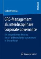 GRC-Management als interdisziplinäre Corporate Governance di Stefan Otremba edito da Springer Fachmedien Wiesbaden