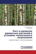 Rost i razvitie drevesnykh rasteniy v usloviyakh tekhnogennogo zagryazneniya di N. Vasilevskaya, Yu. Lukina edito da LAP Lambert Academic Publishing