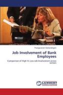 Job Involvement of Bank Employees di Poongavanam Sankaralingam edito da LAP Lambert Academic Publishing