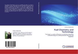 Fuel Chemistry and Technology di Andrey Gorbatovskiy edito da LAP Lambert Academic Publishing