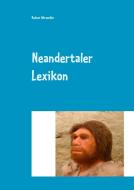 Neandertaler Lexikon di Rainer Ahrweiler edito da Books on Demand