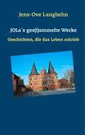 JOLa´s ges(t)ammelte Werke di Jens-Ove Langbehn edito da Books on Demand