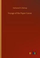 Voyage of the Paper Canoe di Nathaniel H. Bishop edito da Outlook Verlag