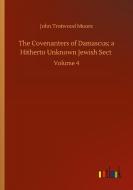 The Covenanters of Damascus; a Hitherto Unknown Jewish Sect di John Trotwood Moore edito da Outlook Verlag