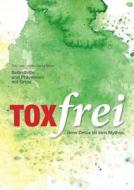 Toxfrei - Selbsthilfe und Prävention mit Grips di Nadia Beyer edito da Books on Demand