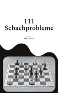 111 Schachprobleme di Max Schatz edito da Books on Demand
