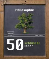 50 Schlüsselideen Philosophie di Ben Dupré edito da Spektrum Akademischer Verlag