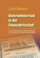 Unternehmertum in der Finanzwirtschaft di Cord Siemon edito da Books on Demand
