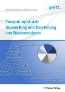 Computergestützte Auswertung und Darstellung von Wasseranalysen di Wilhelm G. Coldewey, Dominik Wesche edito da Vulkan Verlag GmbH