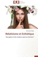 Relativisme et Esthétique di Geneviève Boyer edito da Editions universitaires europeennes EUE