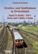 Strassen- und Stadtbahnen in Deutschland / Berlin 01 Hoch- und U-Bahn, S-Bahn di Ekkehard Kolodziej edito da Ek-Verlag GmbH