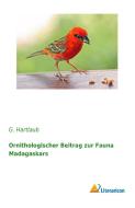 Ornithologischer Beitrag zur Fauna Madagaskars di G. Hartlaub edito da Literaricon Verlag