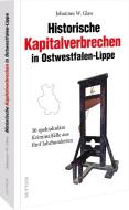 Historische Kapitalverbrechen in Ostwestfalen-Lippe di Johannes W. Glaw edito da Sutton Verlag GmbH