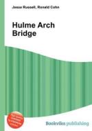 Hulme Arch Bridge edito da Book On Demand Ltd.