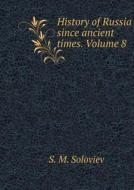 History Of Russia Since Ancient Times. Volume 8 di S M Soloviev edito da Book On Demand Ltd.