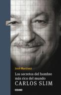 Los Secretos del Hombre Más Rico del Mundo.: Carlos Slim, di José Martínez edito da OCEANO