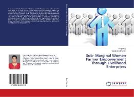 Sub- Marginal Women Farmer Empowerment Through Livelihood Enterprises di Pooja Roy, Dibyanshu Shekhar edito da LAP Lambert Academic Publishing