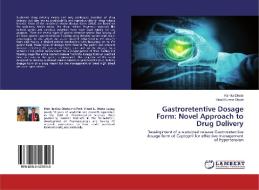 Gastroretentive Dosage Form: Novel Approach to Drug Delivery di Kanika Dhote, Vinod Kumar Dhote edito da LAP Lambert Academic Publishing
