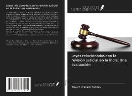 Leyes relacionadas con la revisión judicial en la India: Una evaluación di Shyam Prakash Pandey edito da Ediciones Nuestro Conocimiento