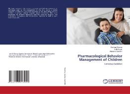 Pharmacological Behavior Management of Children di Rachna Sharma, Nidhi Gupta, Natasha Gambhir edito da LAP LAMBERT Academic Publishing