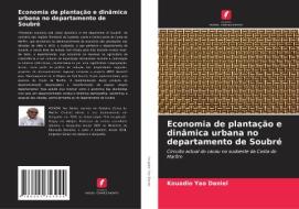 Economia de plantação e dinâmica urbana no departamento de Soubré di Kouadio Yao Daniel edito da Edições Nosso Conhecimento