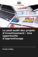 Le post-audit des projets d'investissement : Une opportunité d'apprentissage di Frank Lefley edito da Editions Notre Savoir