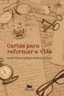 Cartas para reformar a vida di Marcos Epifanio Barbosa Lima edito da LIGHTNING SOURCE INC