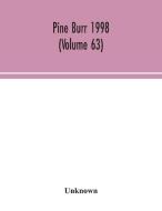Pine Burr 1998 (Volume 63) di Unknown edito da Alpha Editions