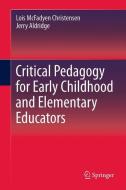 Critical Pedagogy for Early Childhood and Elementary Educators di Jerry Aldridge, Lois Christensen edito da Springer Netherlands