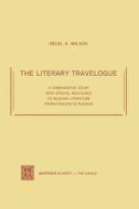 The Literary Travelogue di Reuel K. Wilson edito da Springer Netherlands