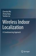 Wireless Indoor Localization di Chenshu Wu, Yunhao Liu, Zheng Yang edito da Springer Singapore