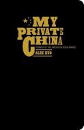 My Private China di Alex Kuo edito da Blacksmith Books