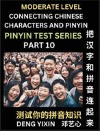 Connecting Chinese Characters & Pinyin (Part 10) di Yixin Deng edito da PinYin Test Series