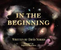 In The Beginning di David Norris edito da CHRISTIAN FAITH PUB INC