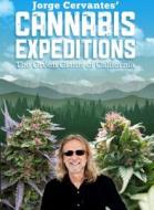 Jorge Cervantes' Cannabis Expeditions: The Green Giants of California di Cervantes Jorge edito da Van Patten Publishing