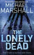 The Lonely Dead di Michael Marshall edito da HarperCollins Publishers