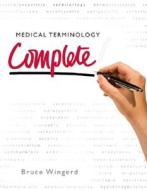 Medical Terminology Complete! di Bruce D. Wingerd edito da Pearson Education (us)