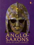 The Anglo-Saxons di James Campbell edito da Penguin Books Ltd