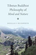 Tibetan Buddhist Philosophy of Mind and Nature di Douglas S. Duckworth edito da OUP USA