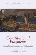 Constitutional Fragments di Gunther Teubner edito da Oxford University Press(UK)