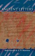 Ancient Letters: Classical and Late Antique Epistolography di Ruth Morello edito da OXFORD UNIV PR