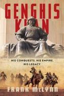 Genghis Khan: His Conquests, His Empire, His Legacy di Frank McLynn edito da Da Capo Press