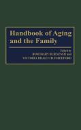 Handbook of Aging and the Family di Rosemary Blieszner, Victoria Bedford edito da Greenwood