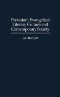 Protestant Evangelical Literary Culture and Contemporary Society di Jan Blodgett edito da Greenwood Press