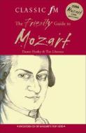 Classic FM: The Friendly Guide to Mozart [With CD] di Darren Henley, Tim Lihoreau edito da Hodder & Stoughton