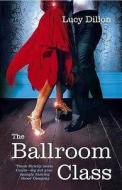 The Ballroom Class di Lucy Dillon edito da Hodder & Stoughton General Division